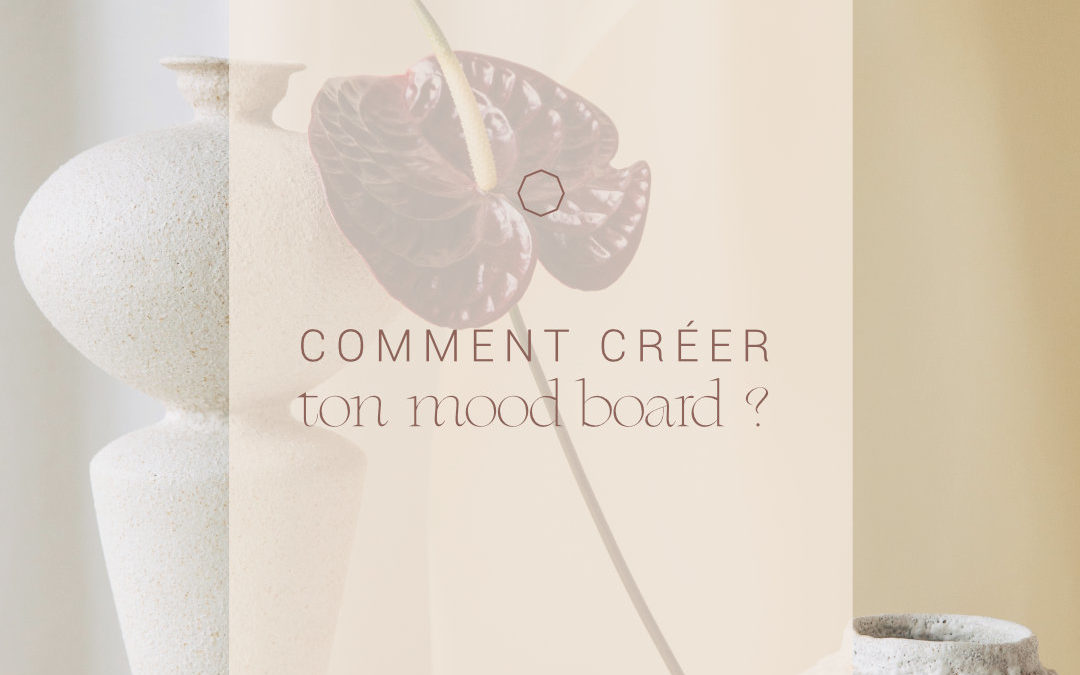 Comment créer ton moodboard ?