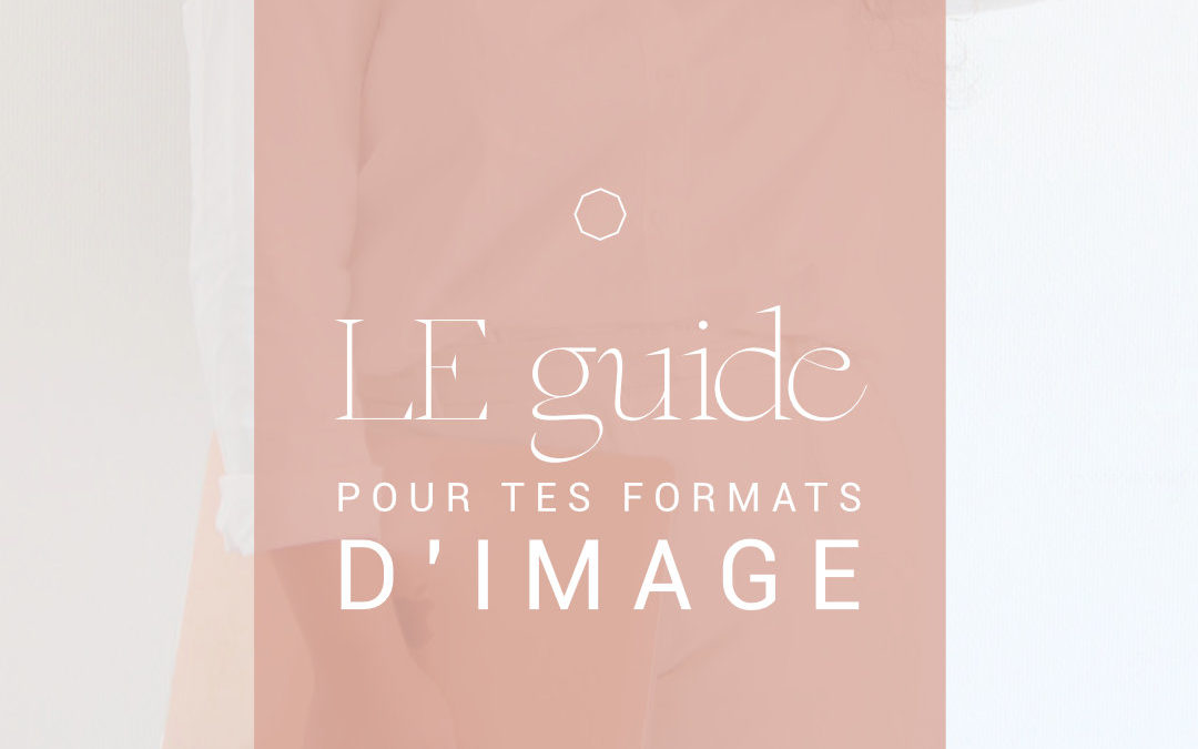 Le guide pour tes formats d’image