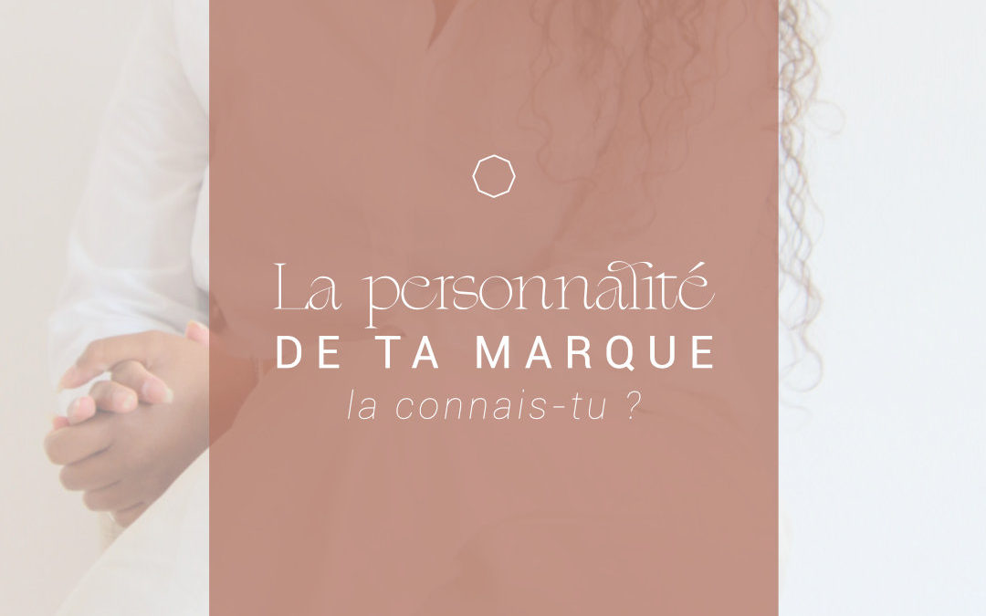 La personnalité de ta marque : la connais-tu ?