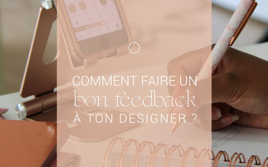 Comment faire un bon feedback à ton designer ?