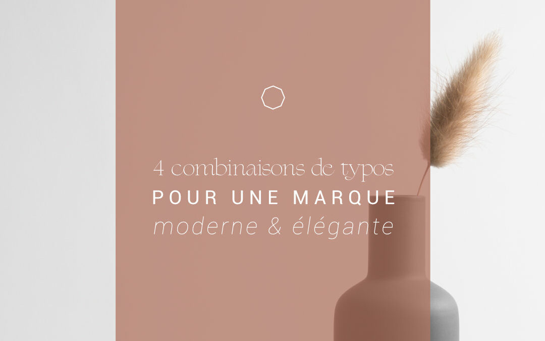 4 combinaisons de typo pour une marque moderne & élégante