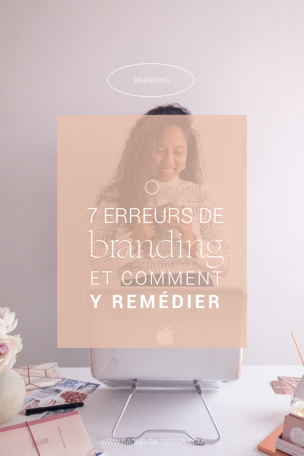 7 erreurs que tu fais dans ton branding, et comment y remédier ?